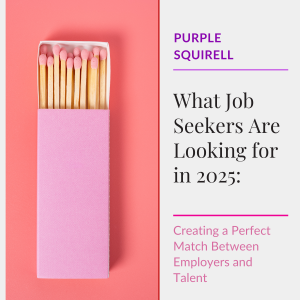 Read more about the article What Job Seekers Are Looking for in 2025: Creating a Perfect Match Between Employers and Talent