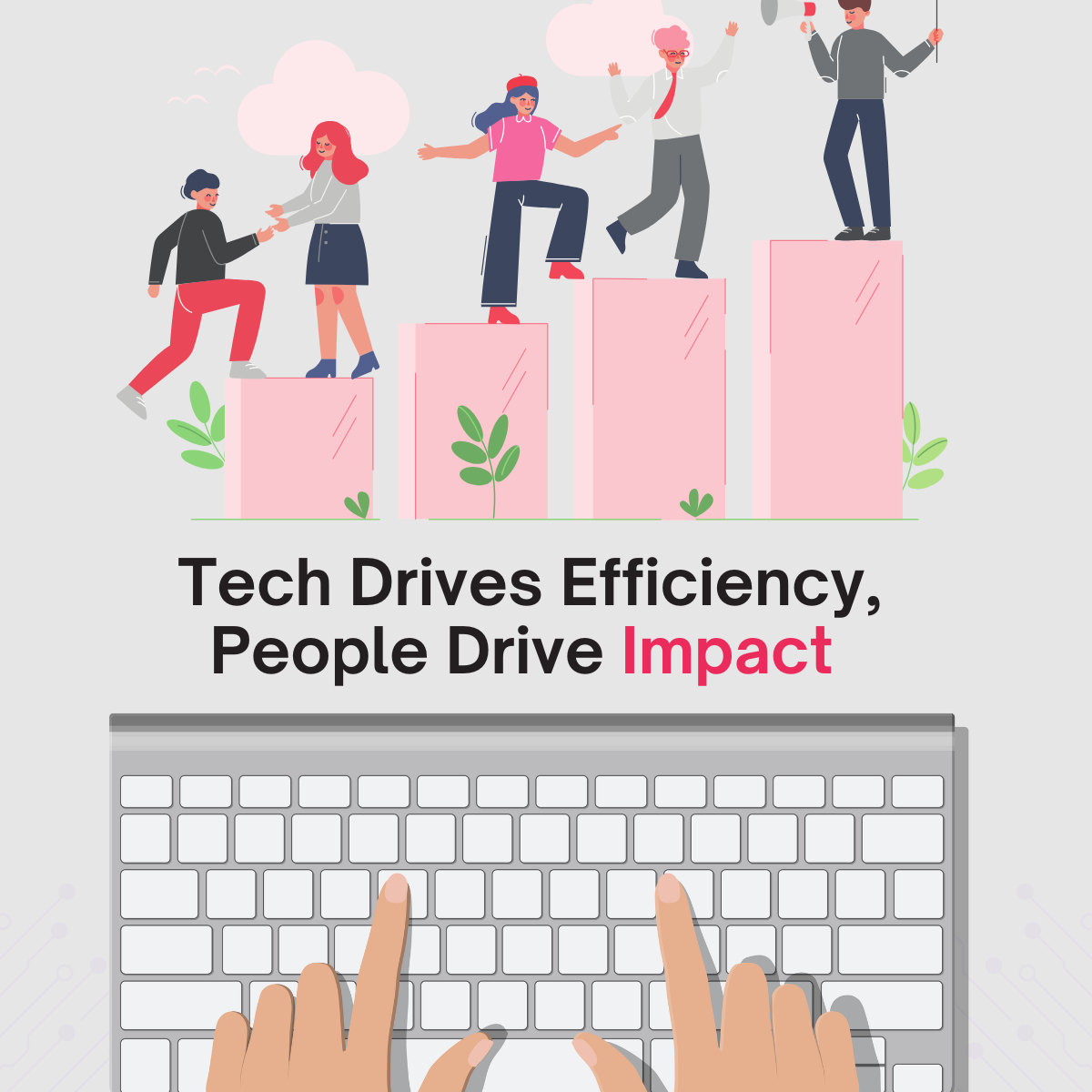 You are currently viewing Tech Drives Efficiency, People Drive Impact
